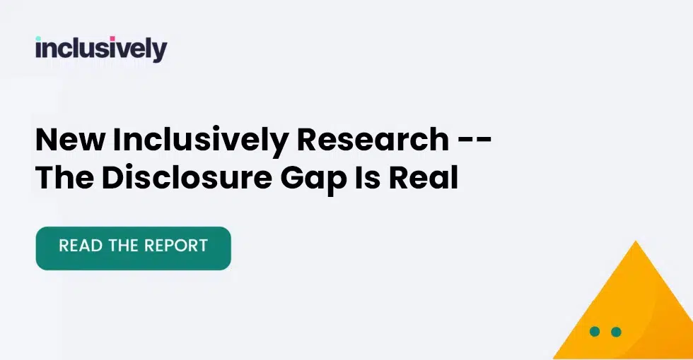 Cover of Inclusively's research report, The Disclosure Gap Is Real.