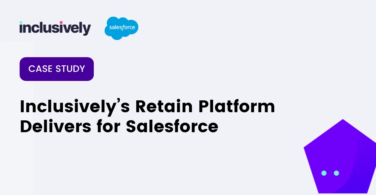 Inclusively and Salesforce logos. Case Study, Inclusively's Retain Platform Delivers for Salesforce
