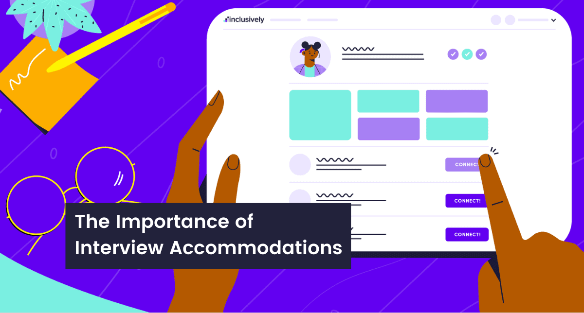 Graphic of hands using tablet on Inclusively website, glasses, pen and sticky note, and text saying "The Importance of Interview Accomodations."