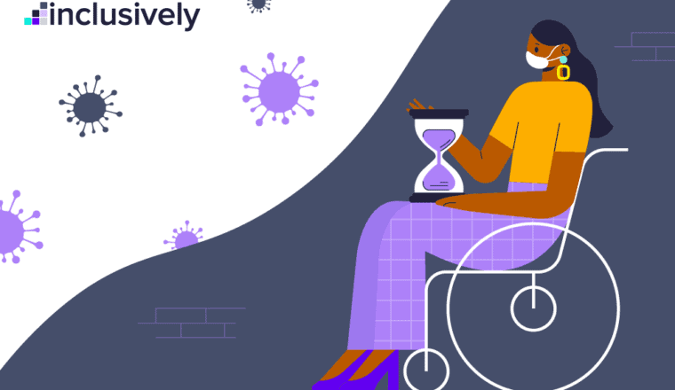 White and dark gray background with the Inclusively logo and an illustrated image of a woman in a mask sitting in a wheelchair holding an hourglass