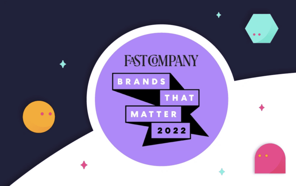 Navy blue and white background with primary shapes in teal, orange and pink. A purple circle with the Fast Company logo and the words Brands that Matter 2022.