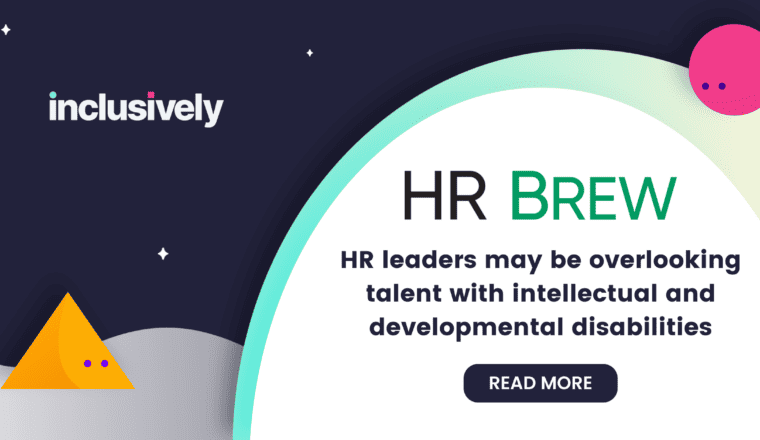 On a navy background, the Inclusively logo and HR Brew logo with the article title, HR leaders may be overlooking talent with intellectual and developmental disabilities.
