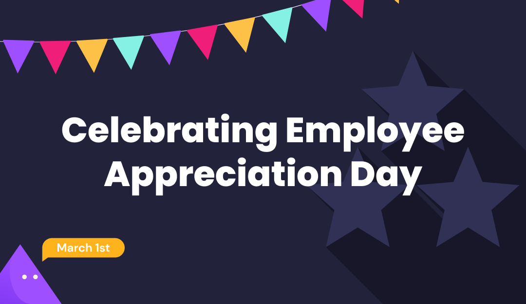 Celebrating Employee Appreciation Day: 3 Ways Employers Can Empower Their Workforce