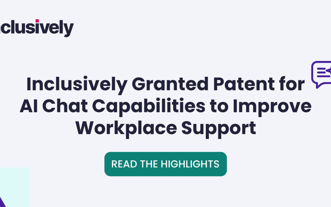Inclusively Granted Patent for AI Chat Capabilities to Improve Workplace Support