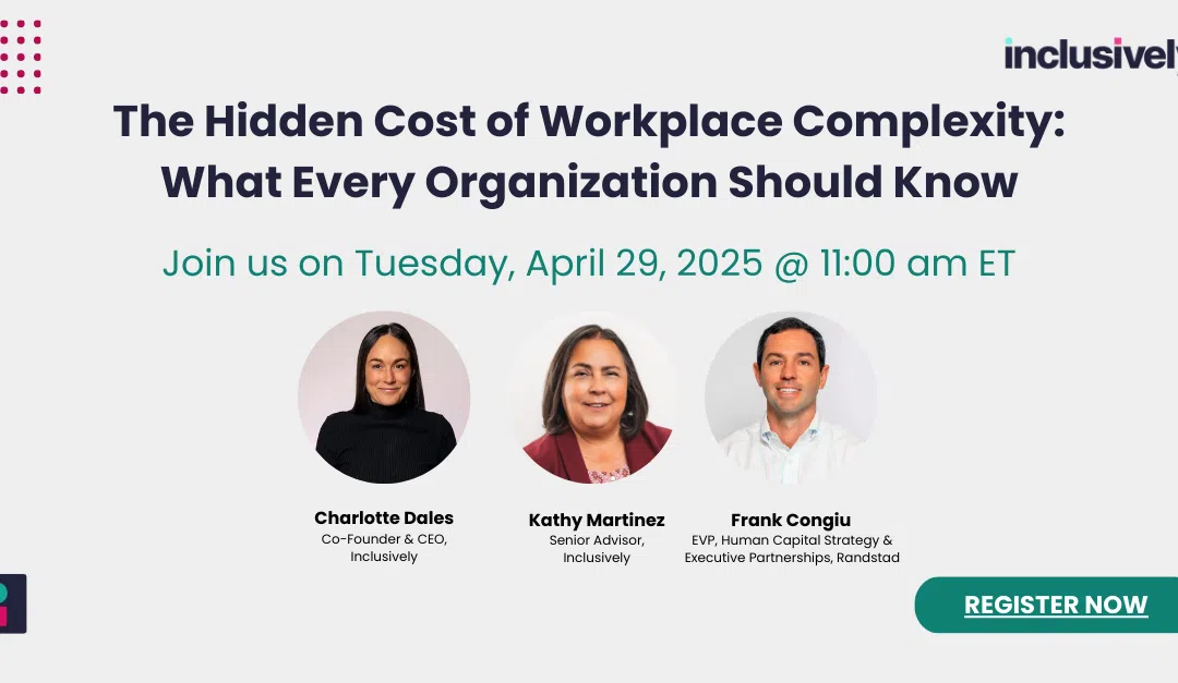 Inclusively Webinar: The Hidden Cost of Workplace Complexity