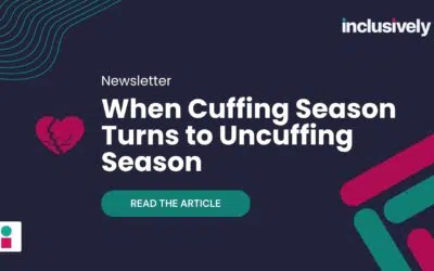 When Cuffing Season Turns to Uncuffing Season…